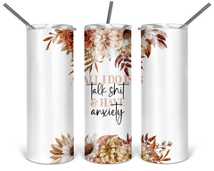 Talk Shit and Have Anxiety Skinny Tumbler-1
