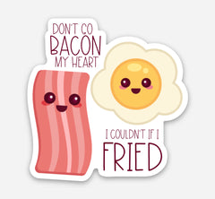 Don’t Go Bacon My Heart Sticker-1