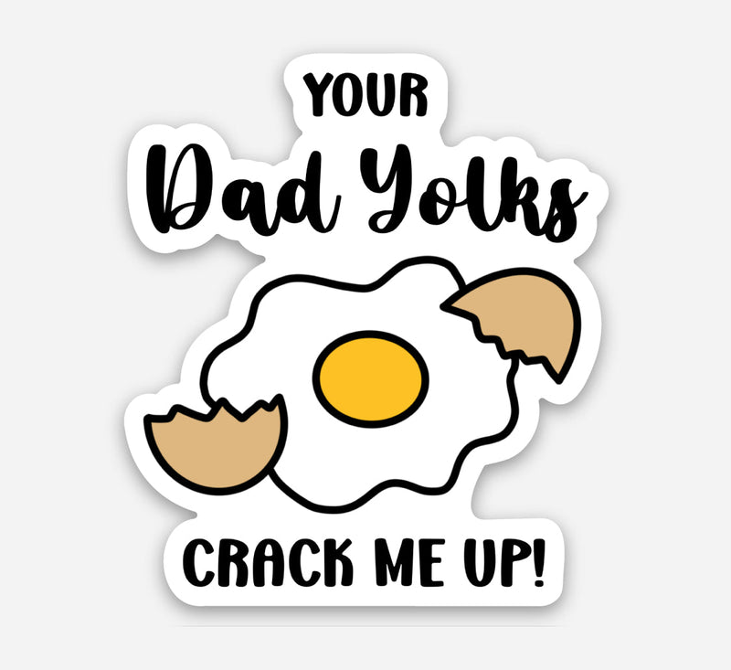 Your Dad Yolks Crack me up Sticker-1