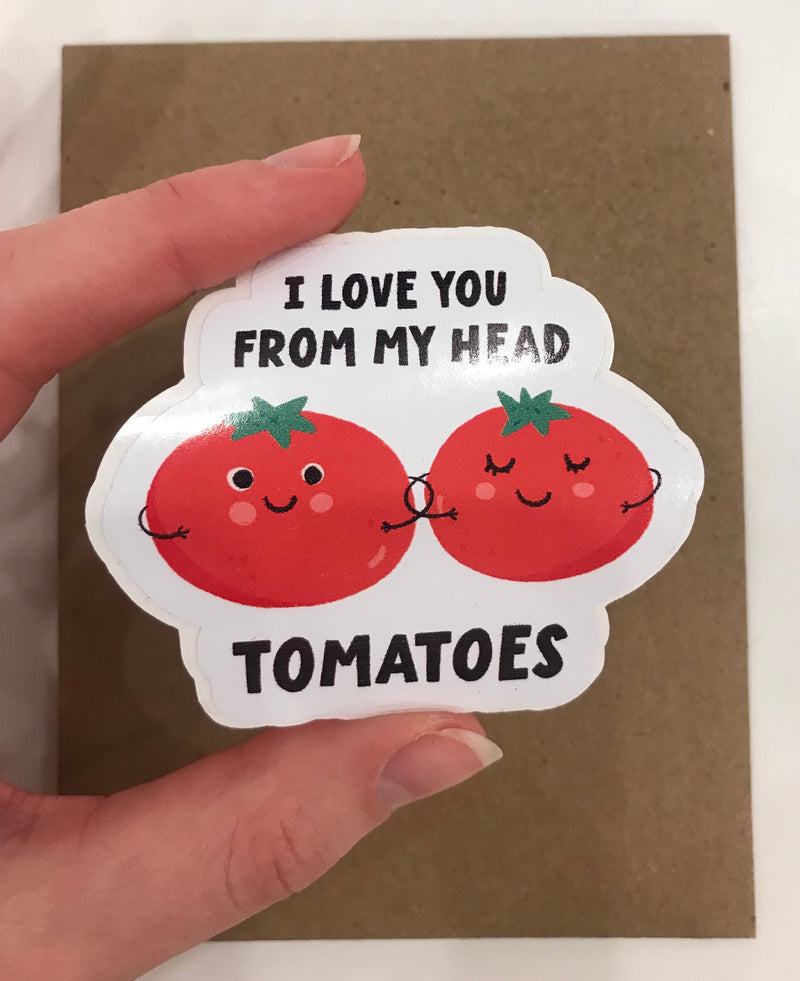 I Love You From My Head Tomatoes Sticker-2